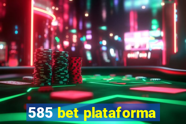 585 bet plataforma